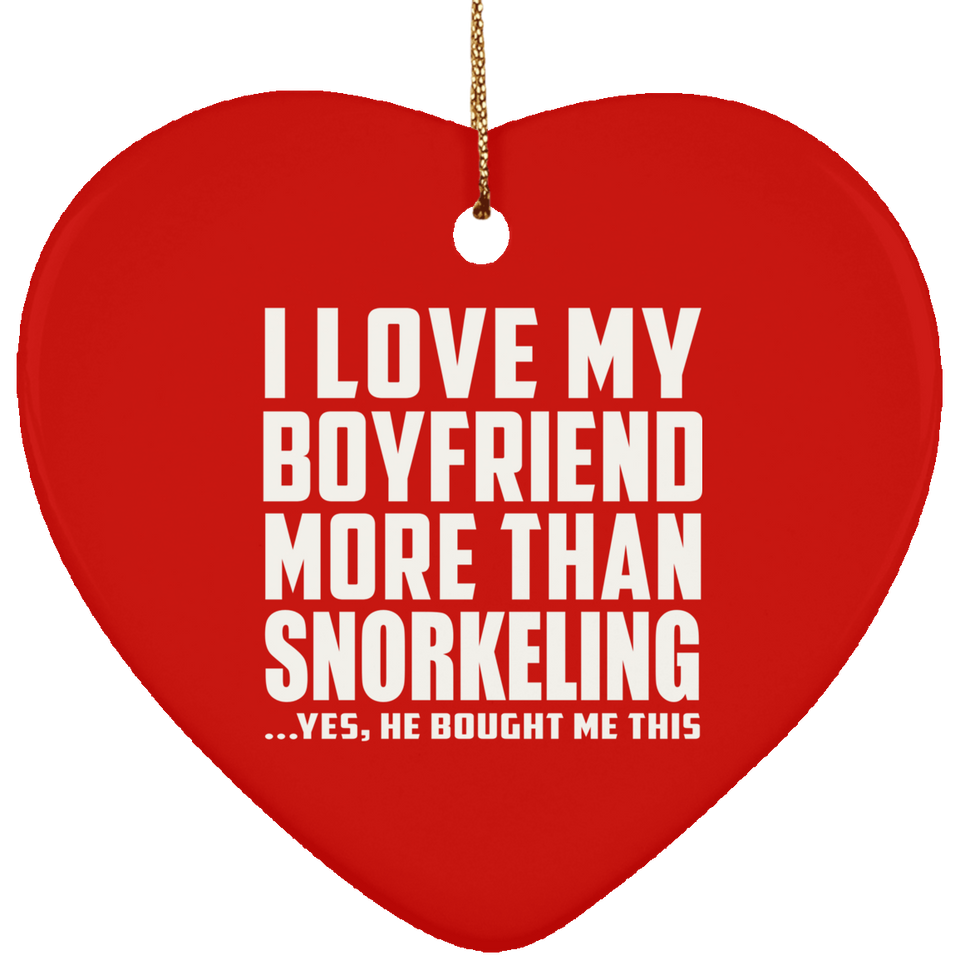 I Love My Boyfriend More Than Snorkeling - Heart Ornament