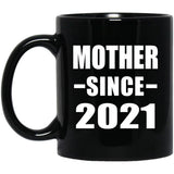 Mother Since 2021 - 11oz Coffee Mug Black