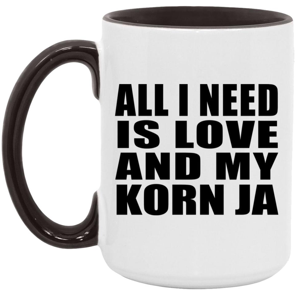 All I Need Is Love And My Korn Ja - 15oz Accent Mug Black