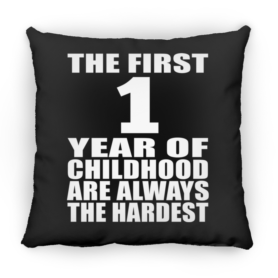 1st Birthday First 1 Year of Childhood Are The Hardest - Throw Pillow Black