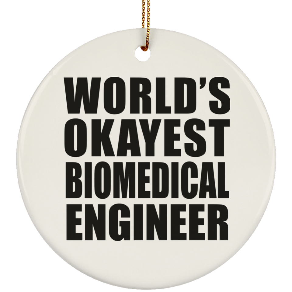 World's Okayest Biomedical Engineer - Circle Ornament