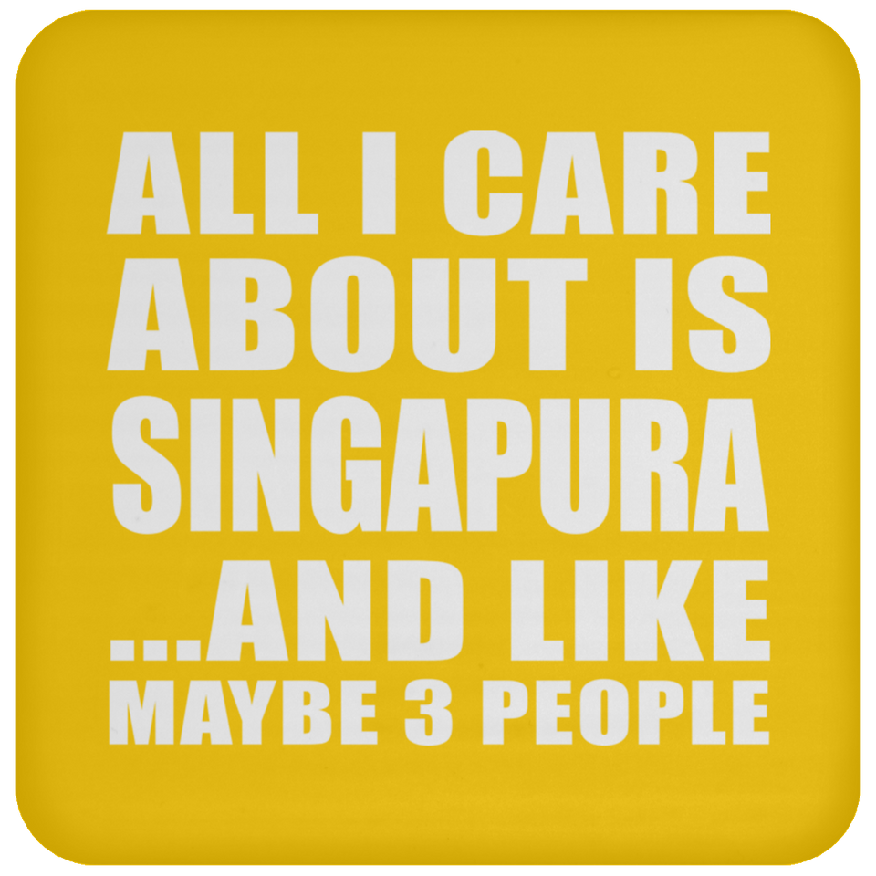 All I Care About Is Singapura - Drink Coaster