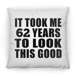 62nd Birthday Took Me 62 Years To Look This Good - Throw Pillow
