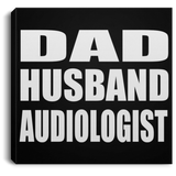 Dad Husband Audiologist - Canvas Square