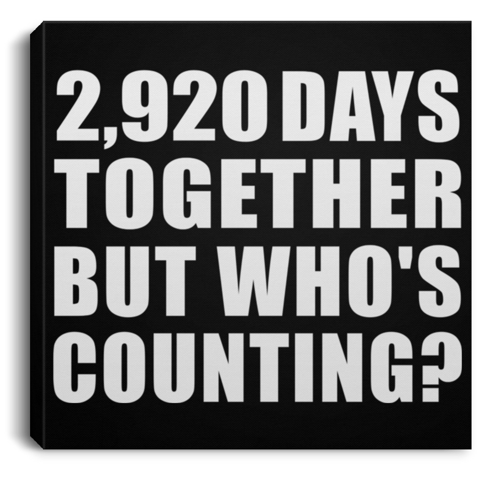 8th Anniversary 2,920 Days Together But Who's Counting - Canvas Square