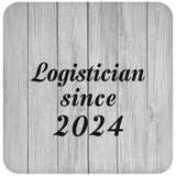 Logistician Since 2024 - Drink Coaster F