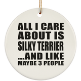 All I Care About Is Silky Terrier - Circle Ornament