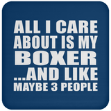 All I Care About Is My Boxer - Drink Coaster