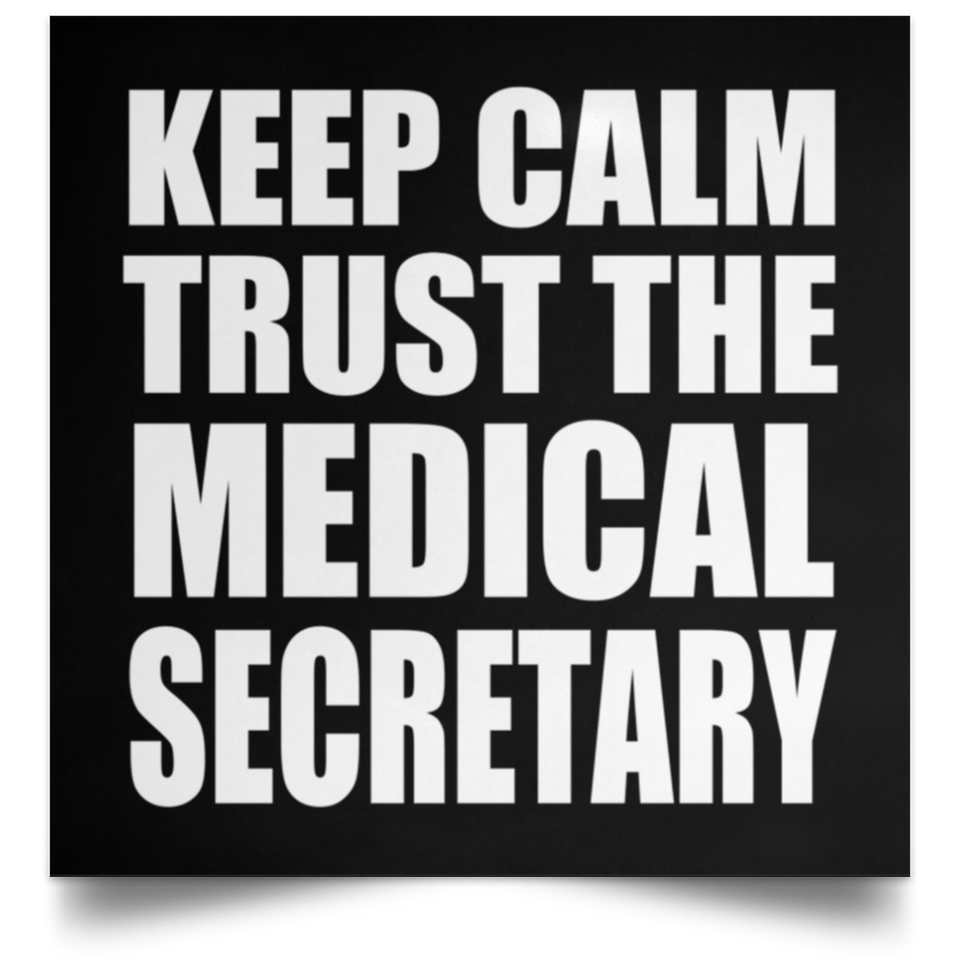 Keep Calm and Trust The Medical Secretary - Poster Square