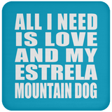 All I Need Is Love And My Estrela Mountain Dog - Drink Coaster