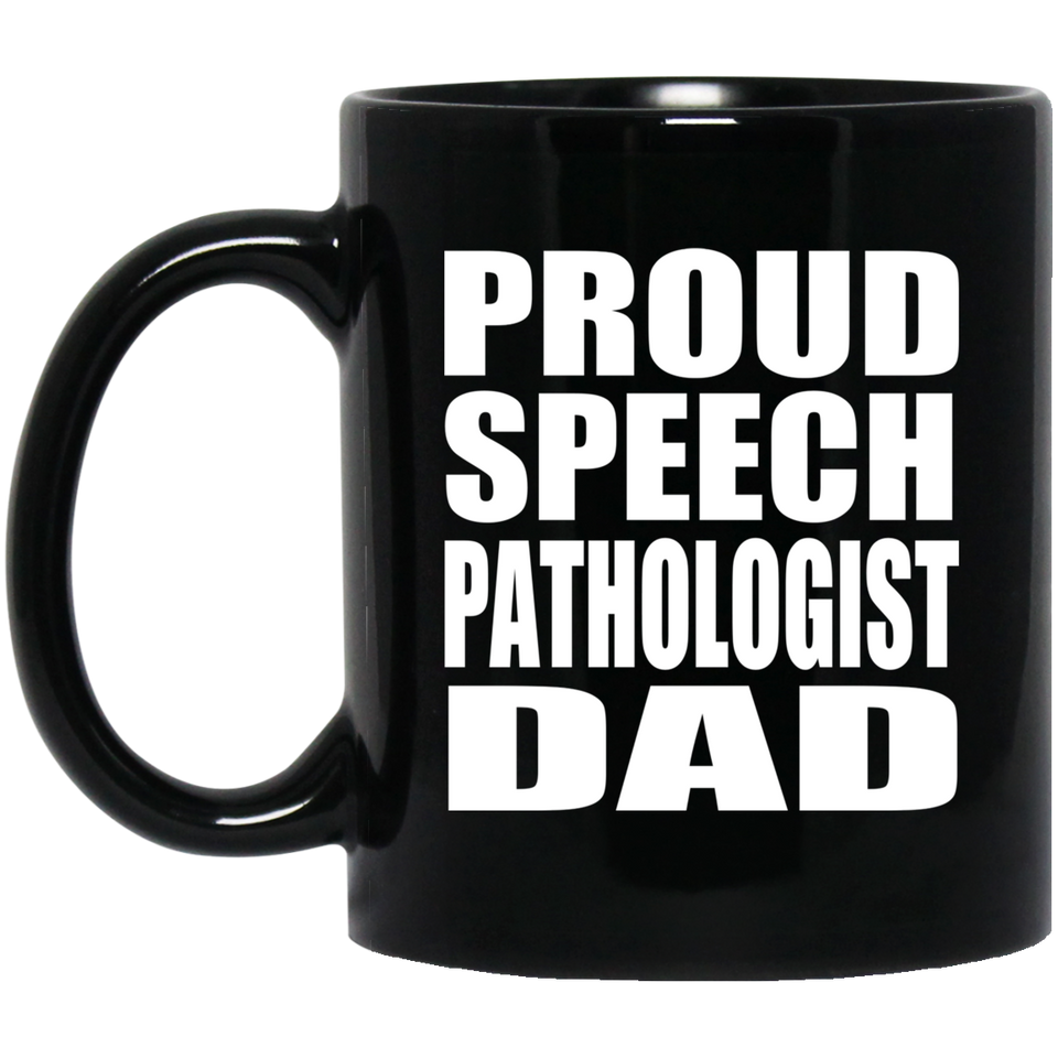 Proud Speech Pathologist Dad - 11oz Coffee Mug Black