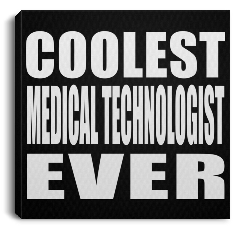 Coolest Medical Technologist Ever - Canvas Square