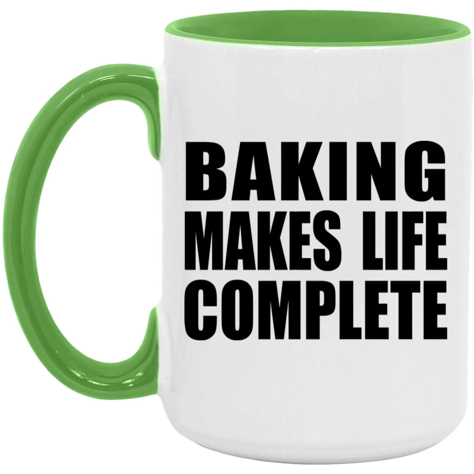 Baking Makes Life Complete - 15oz Accent Mug Green