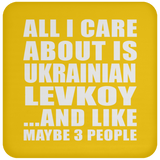 All I Care About Is Ukrainian Levkoy - Drink Coaster