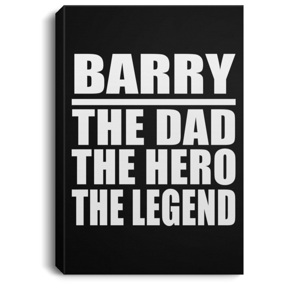 Barry The Dad The Hero The Legend - Canvas Portrait