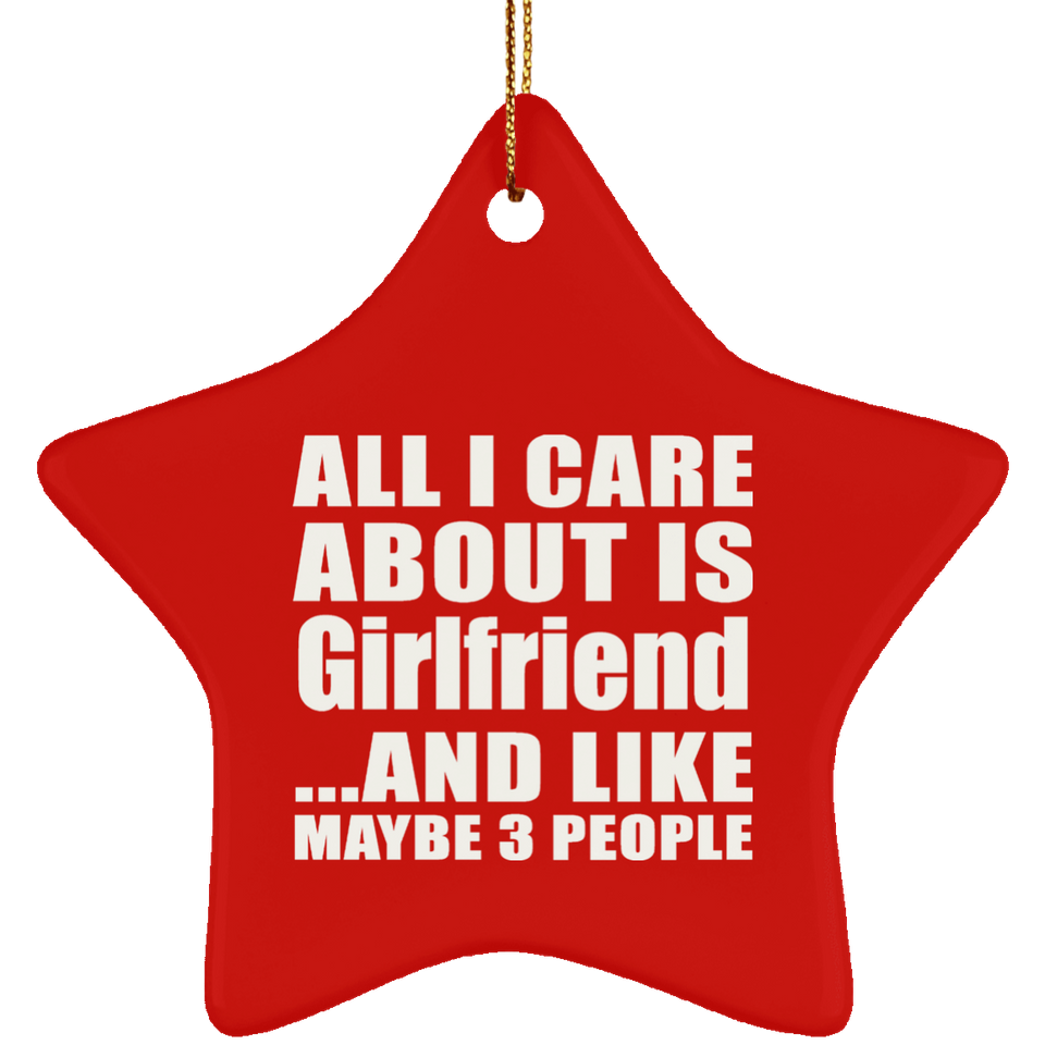 All I Care About Is Girlfriend - Star Ornament