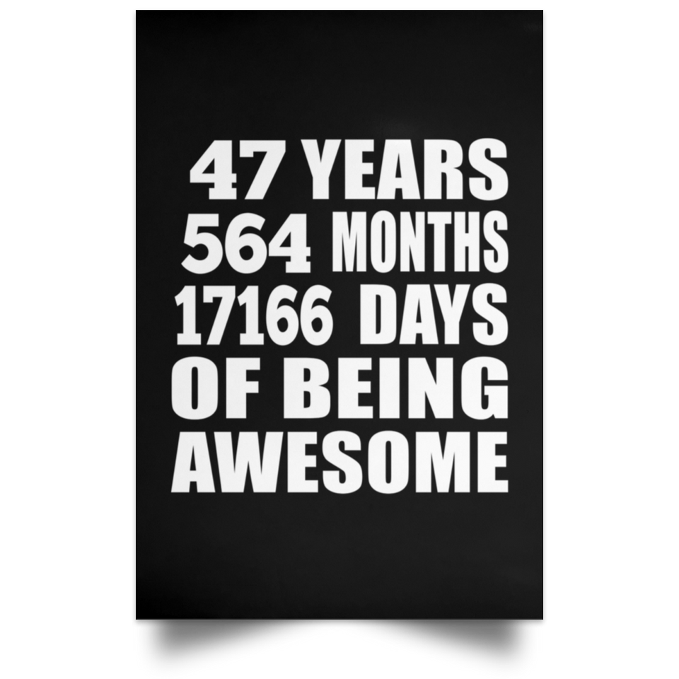47th Birthday 47 Years 564 Months 17166 Days Of Awesome - Poster Portrait