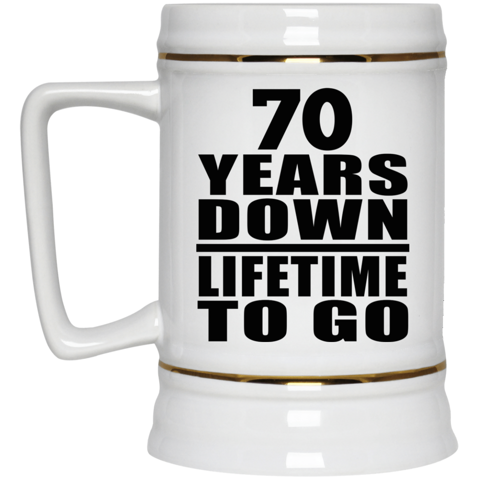 70th Anniversary 70 Years Down Lifetime To Go - Beer Stein