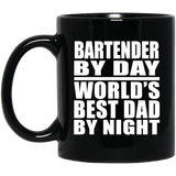 Bartender By Day World's Best Dad By Night - 11 Oz Coffee Mug Black