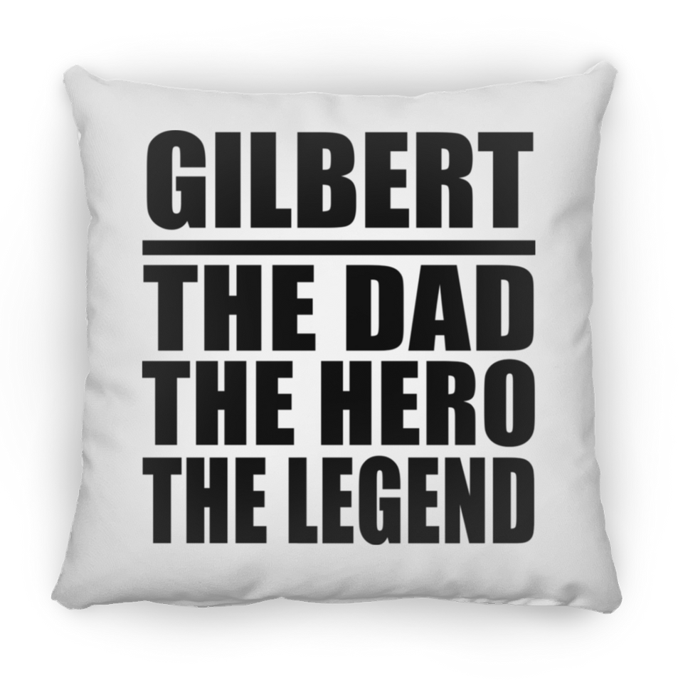 Gilbert The Dad The Hero The Legend - Throw Pillow