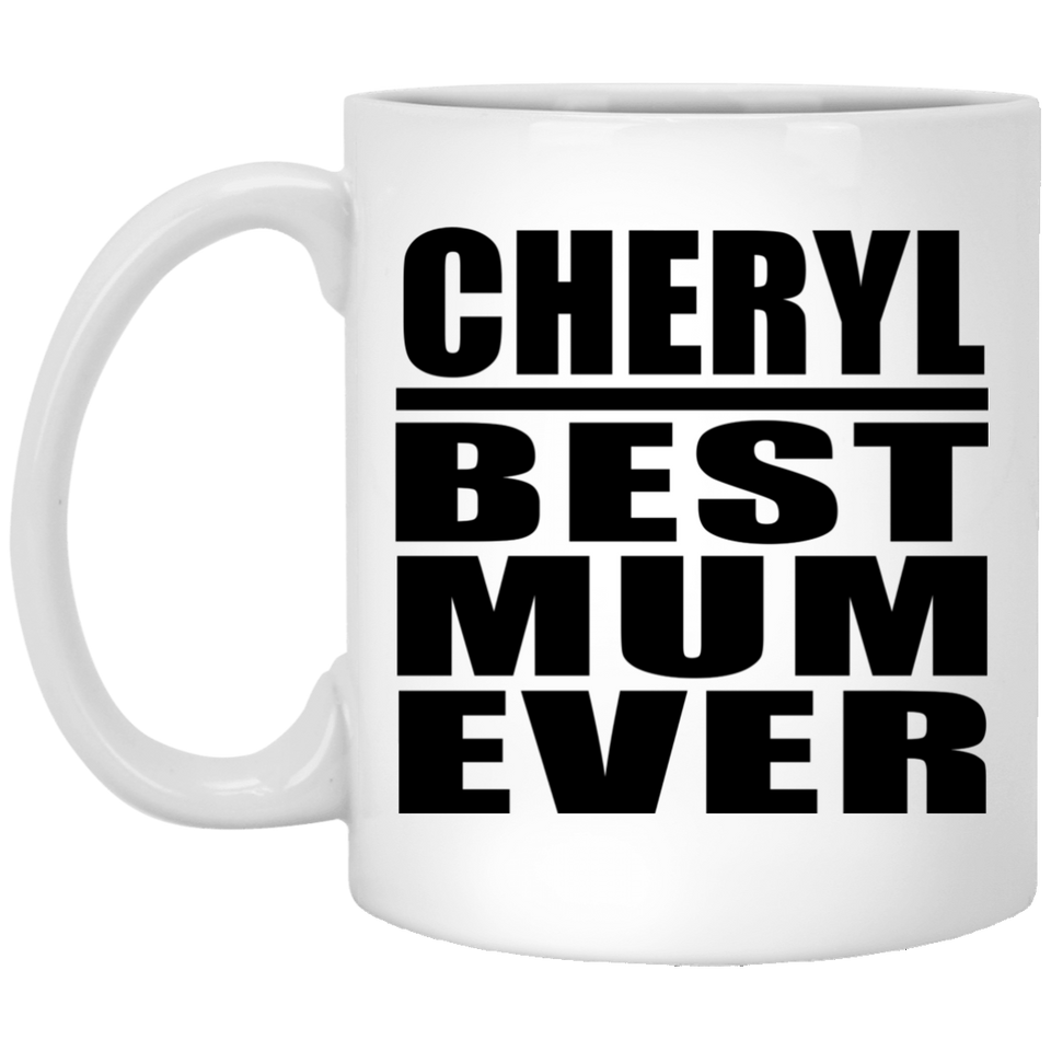 Cheryl Best Mum Ever - 11 Oz Coffee Mug