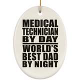 Medical Technician By Day World's Best Dad By Night - Oval Ornament
