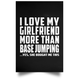 I Love My Girlfriend More Than Base Jumping - Poster Portrait