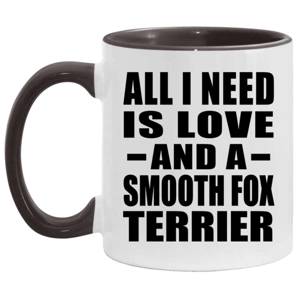 All I Need Is Love And A Smooth Fox Terrier - 11oz Accent Mug Black