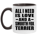 All I Need Is Love And A Smooth Fox Terrier - 11oz Accent Mug Black