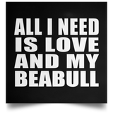 All I Need Is Love And My Beabull - Poster Square