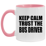 Keep Calm and Trust The Bus Driver - 11oz Accent Mug Pink