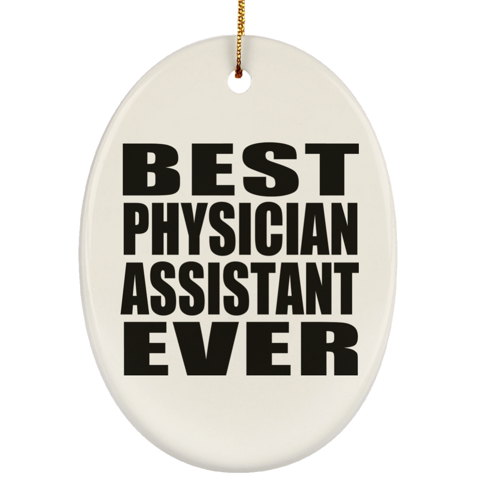 Best Physician Assistant Ever - Oval Ornament