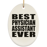 Best Physician Assistant Ever - Oval Ornament