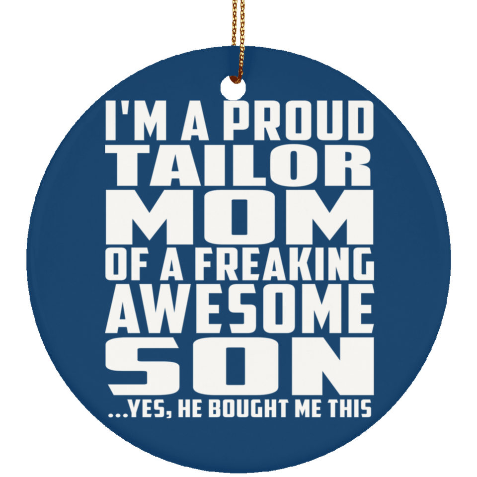 Proud Tailor Mom Of Awesome Son - Circle Ornament