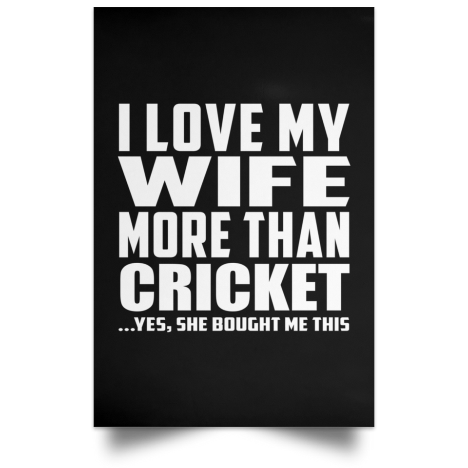 I Love My Wife More Than Cricket - Poster Portrait
