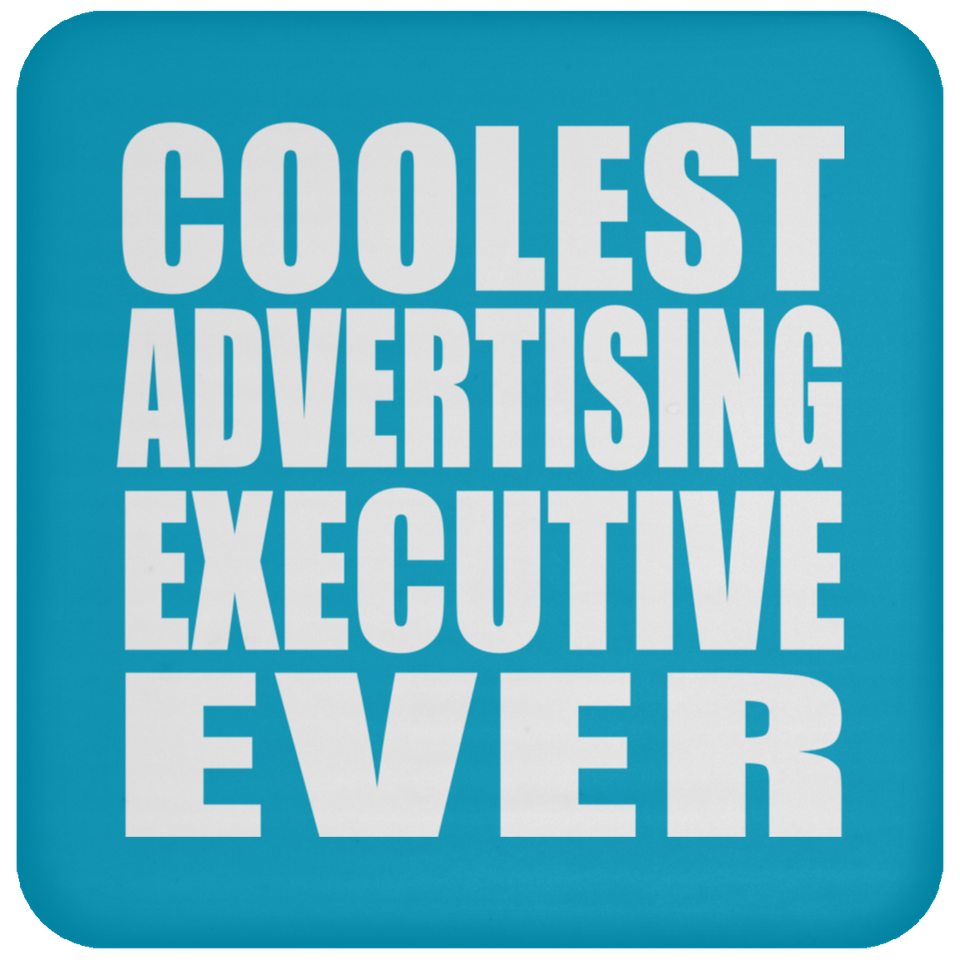 Coolest Advertising Executive Ever - Drink Coaster