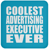 Coolest Advertising Executive Ever - Drink Coaster