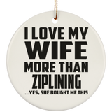 I Love My Wife More Than Ziplining - Circle Ornament