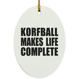 Korfball Makes Life Complete - Oval Ornament