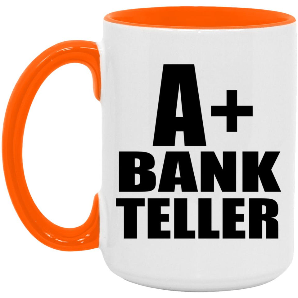 A+ Bank Teller - 15oz Accent Mug Orange