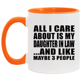 All I Care About Is My Daughter In Law - 11oz Accent Mug Orange