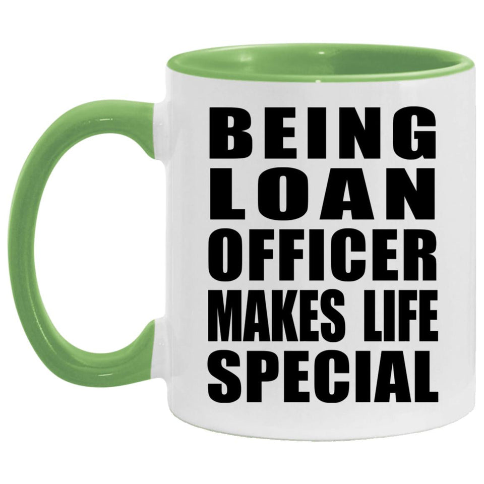 Being Loan Officer Makes Life Special - 11oz Accent Mug Green