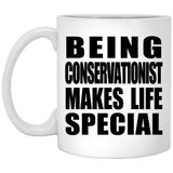 Being Conservationist Makes Life Special - 11oz Coffee Mug