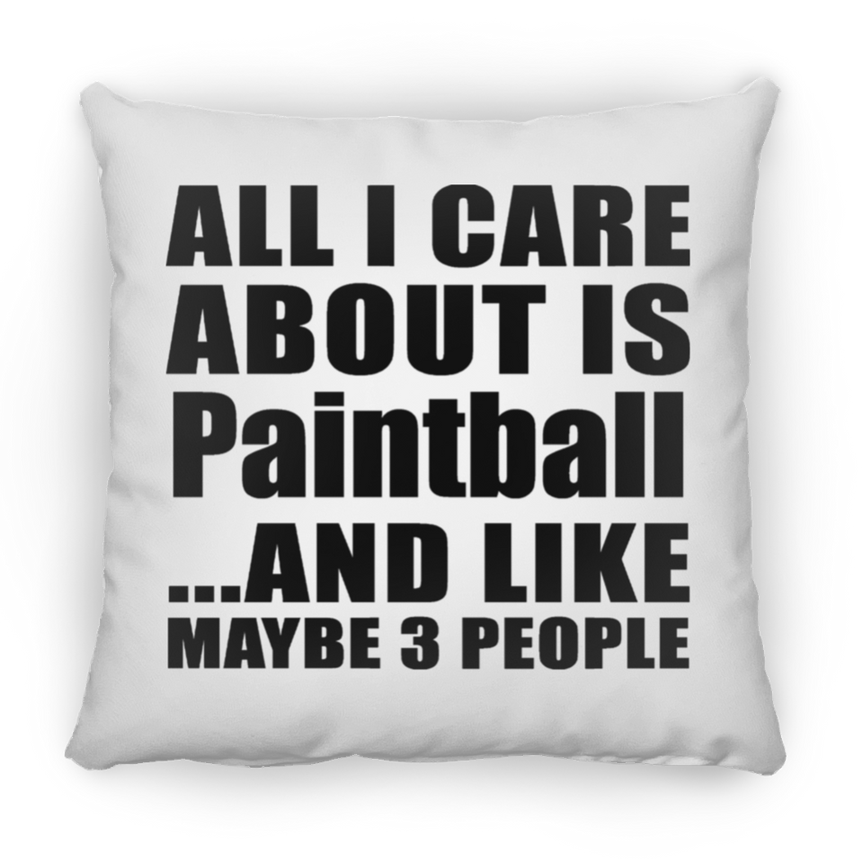All I Care About Is Paintball - Throw Pillow
