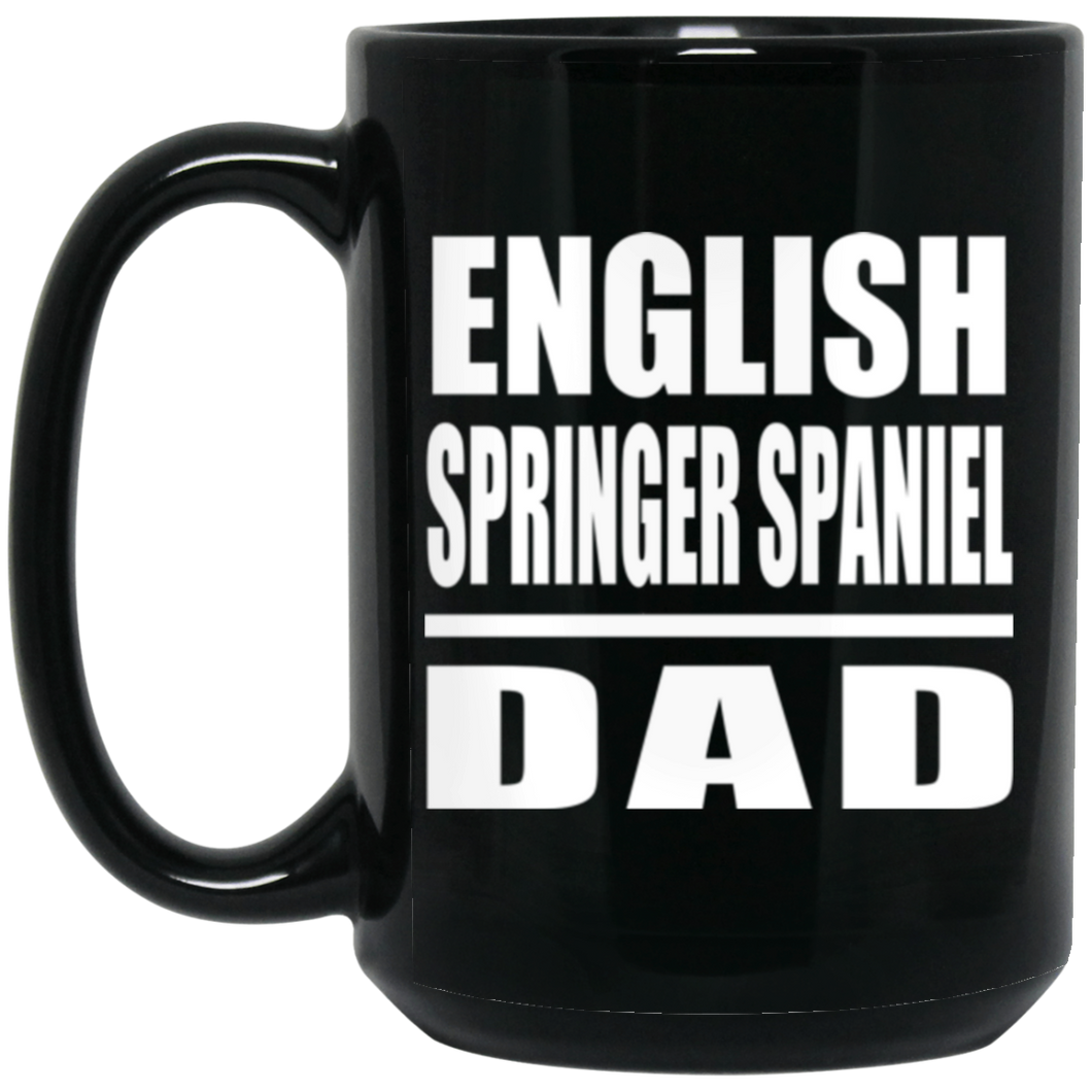 English Springer Spaniel Dad - 15oz Coffee Mug Black