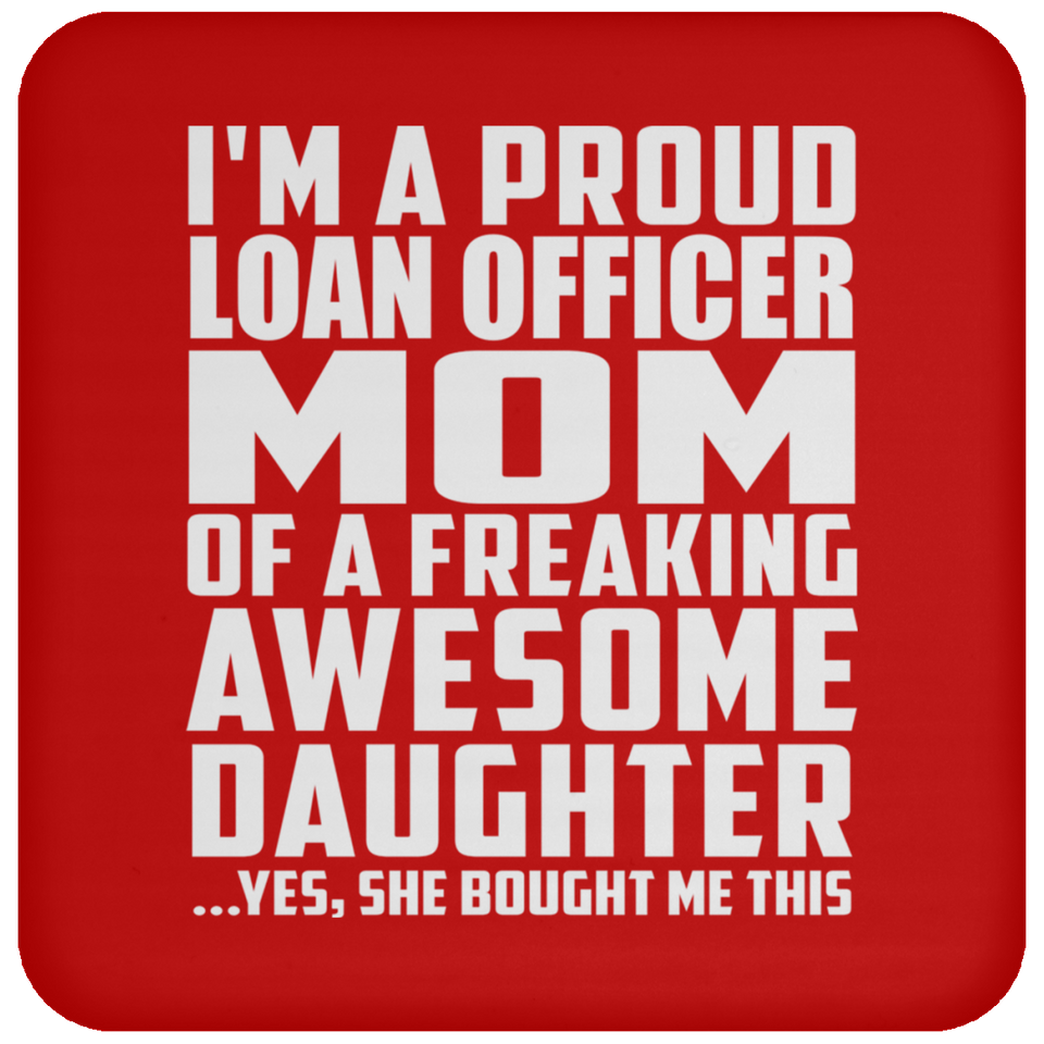 Proud Loan Officer Mom Of Awesome Daughter - Drink Coaster