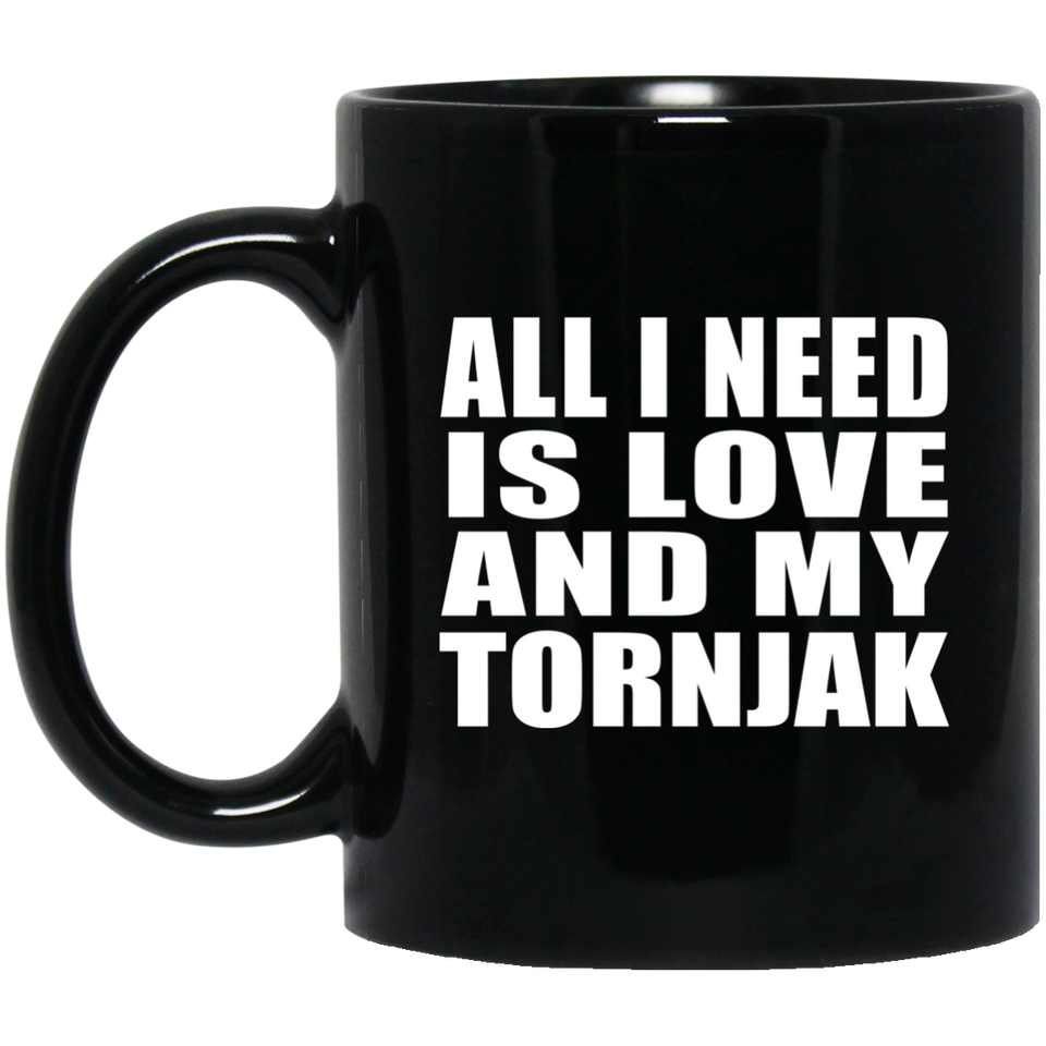All I Need Is Love And My Tornjak - 11 Oz Coffee Mug Black