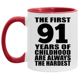 91st Birthday First 91 Years of Childhood Are The Hardest - 11oz Accent Mug Red
