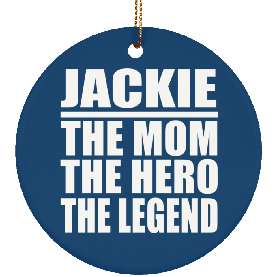 Jackie The Mom The Hero The Legend - Circle Ornament