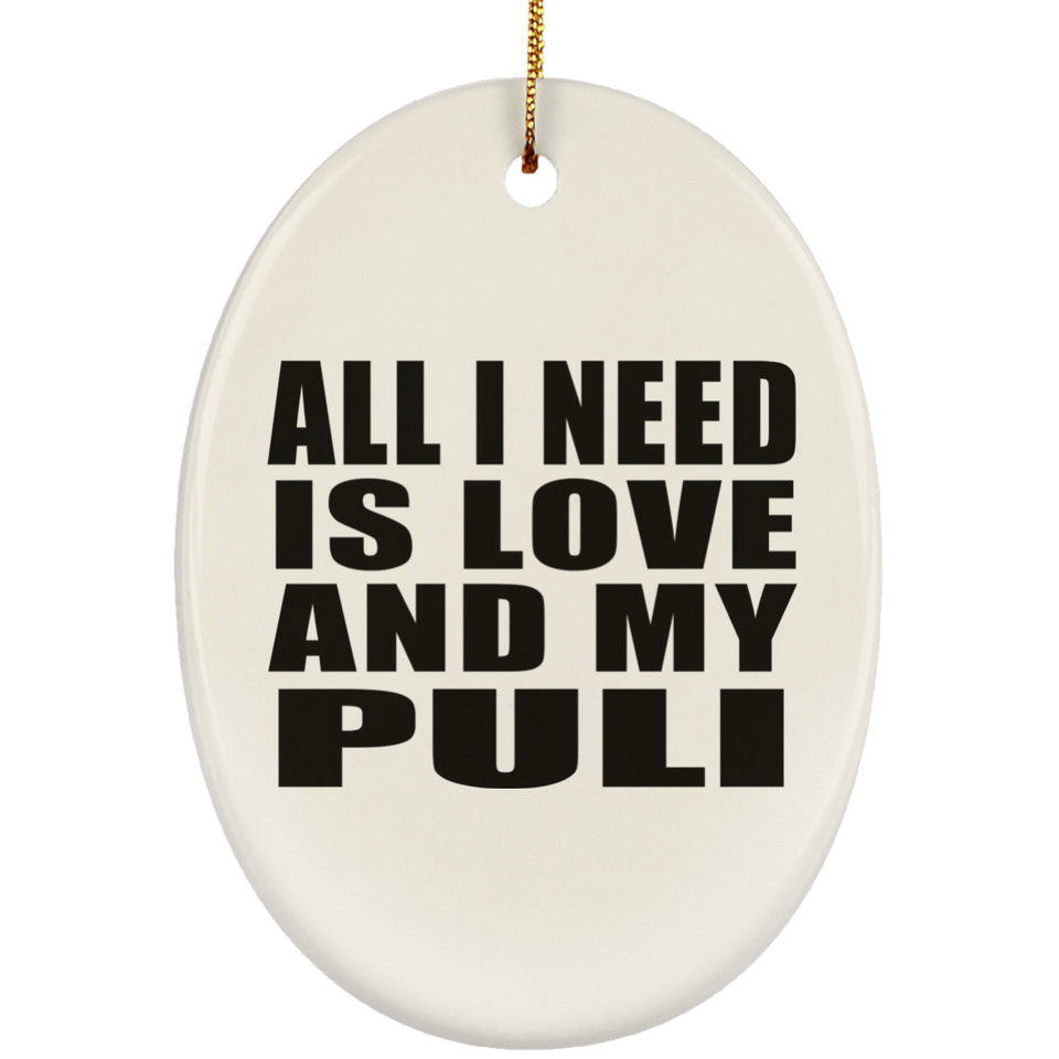 All I Need Is Love And My Puli - Oval Ornament